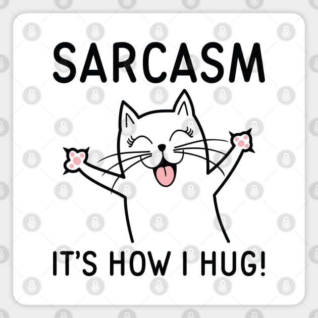 Sarcasm It’s How I Hug Magnet by LuckyFoxDesigns